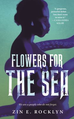 Cover of the book Flowers for the Sea by Zin E. Rocklyn. Image is of a woman with tentacles around her in dark colors against a pale ocean-green color. 