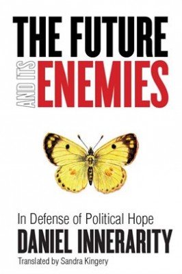 Cover of The Future and Its Enemies: In Defense of Political Hope by Daniel Innerarity. The image is on a white background with a striking yellow butterfly in the foreground. Enemies is in bright red lettering. 