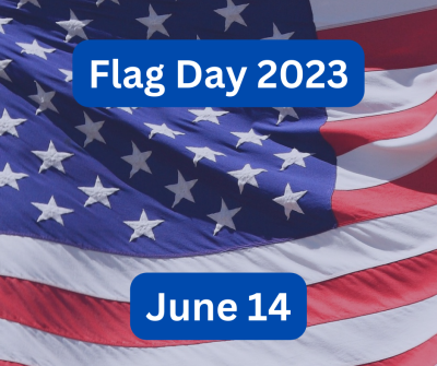 Flag Day 2023 on June 14.  An American Flag is on the background. 