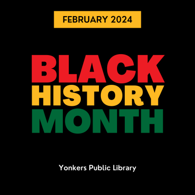 Black History Month 2024 Yonkers Public Library   BHM 