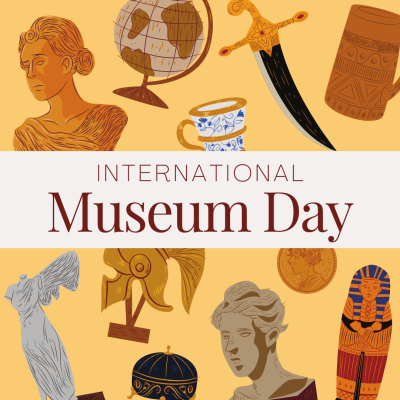 A graphic with art and artifacts that you would see in a museum. The text in the center of the image reads International Museum Day.