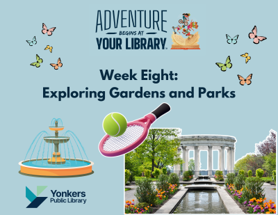 Summer Reading Week Eight's theme is Exploring Gardens and Parks. Butterflies, a water fountain, a tennis racket, and a picture of a park are on a blue background.