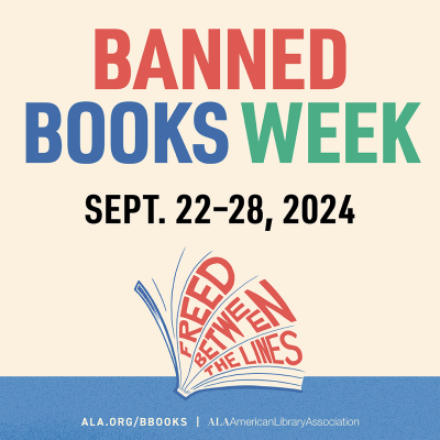 Banned Books Week Sept. 22-28, 2024. A graphic of an open book with the words "Freed Between the Lines" in between the book's open pages.