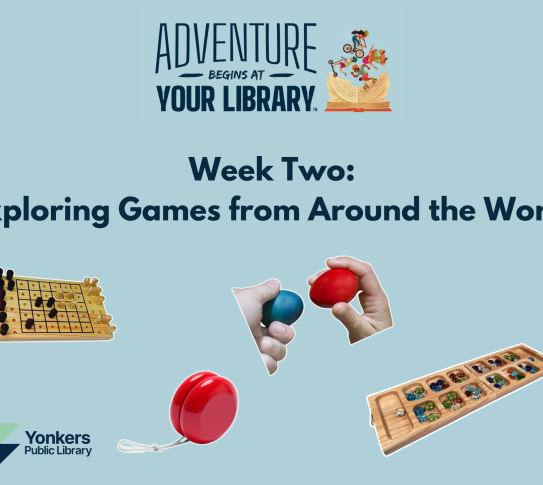 Adventure Begins at Your Library. The summer reading theme for week two is "exploring games from around the world".