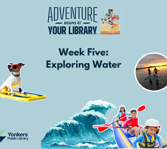 Adventure Begins at Your Library. The summer reading theme for week five is "exploring water".