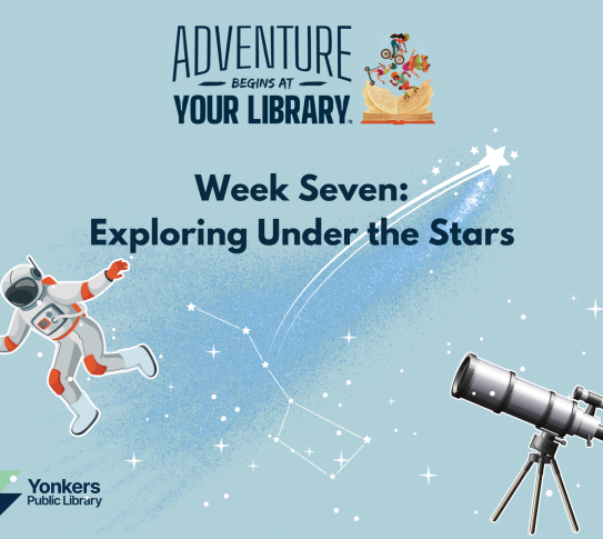 Week 7 Summer Reading Week Theme is exploring under the stars. A graphic of a constellation, an astronaut, and a telescope is on a blue background.