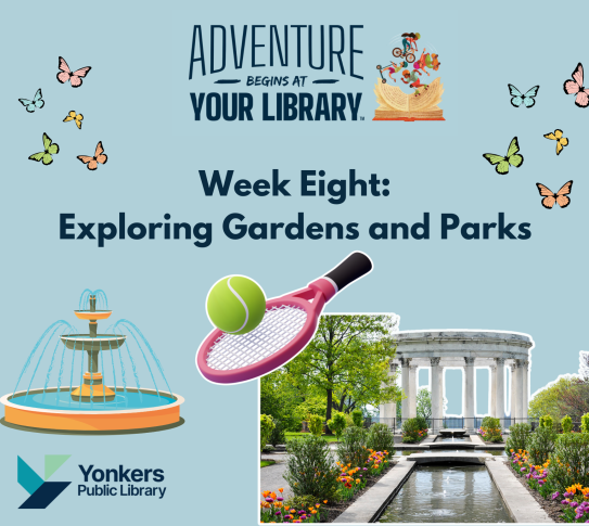 Summer Reading Week Eight's theme is Exploring Gardens and Parks. Butterflies, a water fountain, a tennis racket, and a picture of a park are on a blue background.