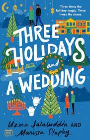 book cover of Three Holidays and a Wedding Book by Marissa Stapley and Uzma Jalaluddin